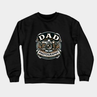 Dad Who Loves Photography Crewneck Sweatshirt